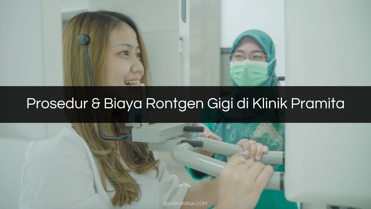 Prosedur & Biaya Rontgen Gigi di Klinik Pramita