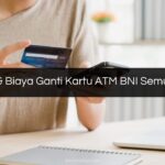 Syarat & Biaya Ganti Kartu ATM BNI Semua Jenis