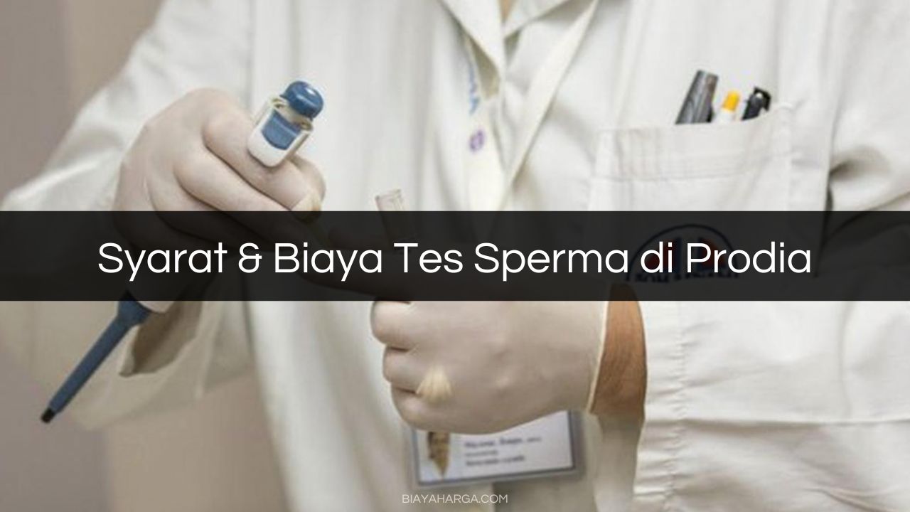 Syarat & Biaya Tes Sperma di Prodia