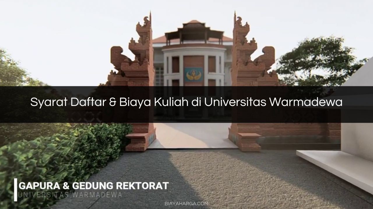 Syarat Daftar & Biaya Kuliah di Universitas Warmadewa