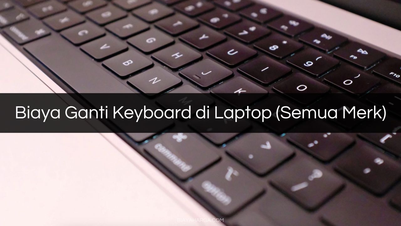 √ Biaya Ganti Keyboard di Laptop (Semua Merk)